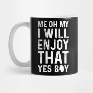 Me Oh My I Will Enjoy That Rugby Mug